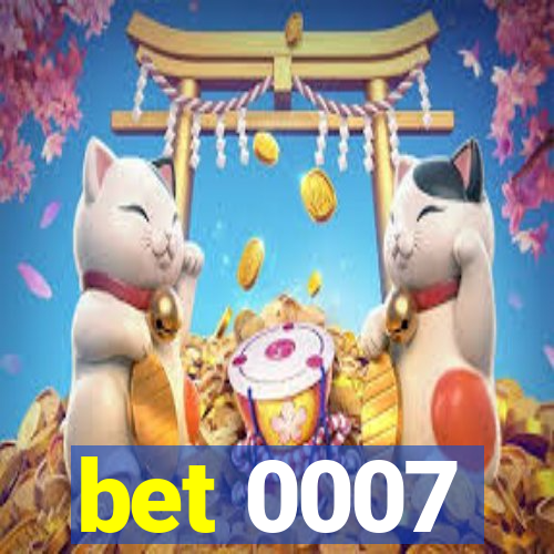 bet 0007